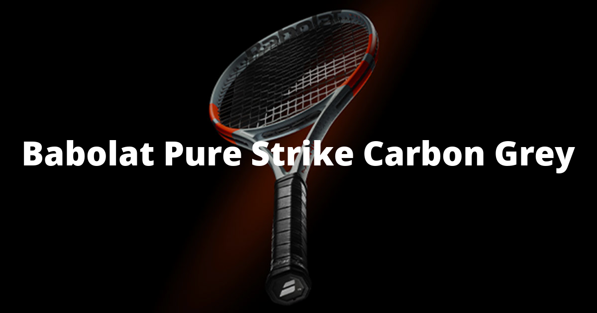 Babolat Pure Strike Carbon Grey EditionPrecisione e stile in campo per una nuova generazione