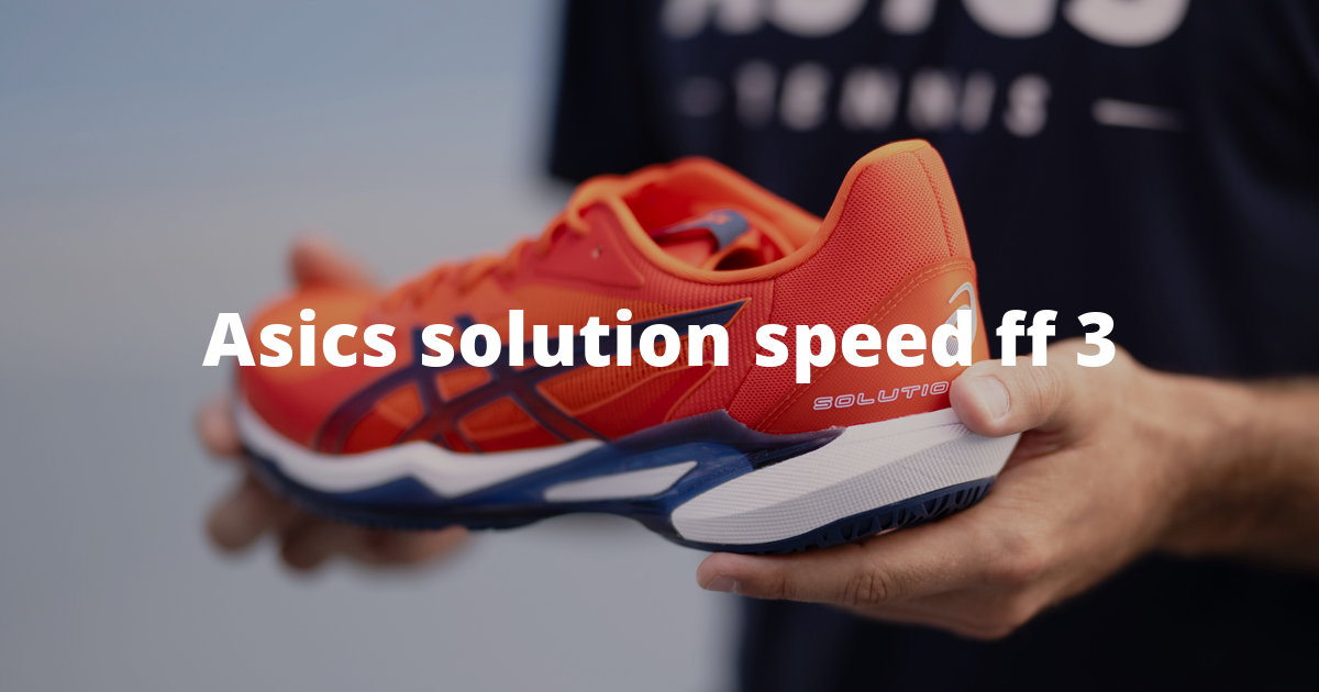Asics Solution Speed FF3: Speed at Your Service