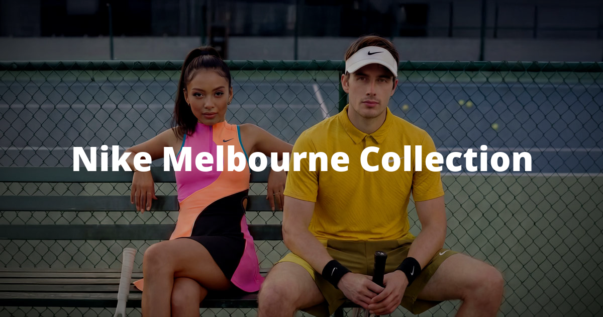 Nike Melbourne Collection Introducing the looks of the champions in the slam