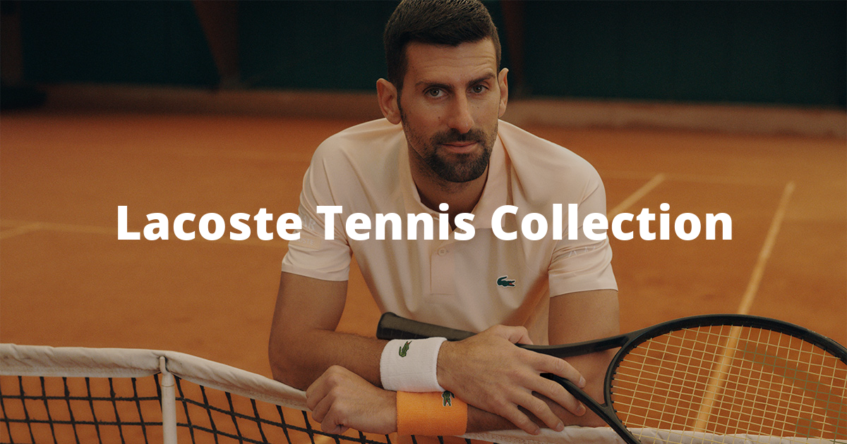 Lacoste Tennis Collection The style of great tennis on clay